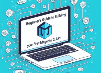 Beginner’s Guide to Building your first Magento 2 API